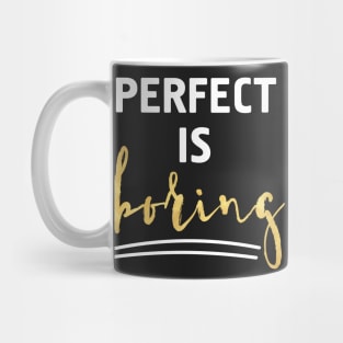Perfect is Boring Mug
